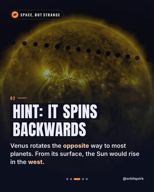 Slide 3, “Hint: it spins backwards”: Venus turns the opposite way to most planets, so the Sun would rise in the west